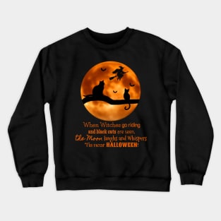 When Witches Go Riding Crewneck Sweatshirt